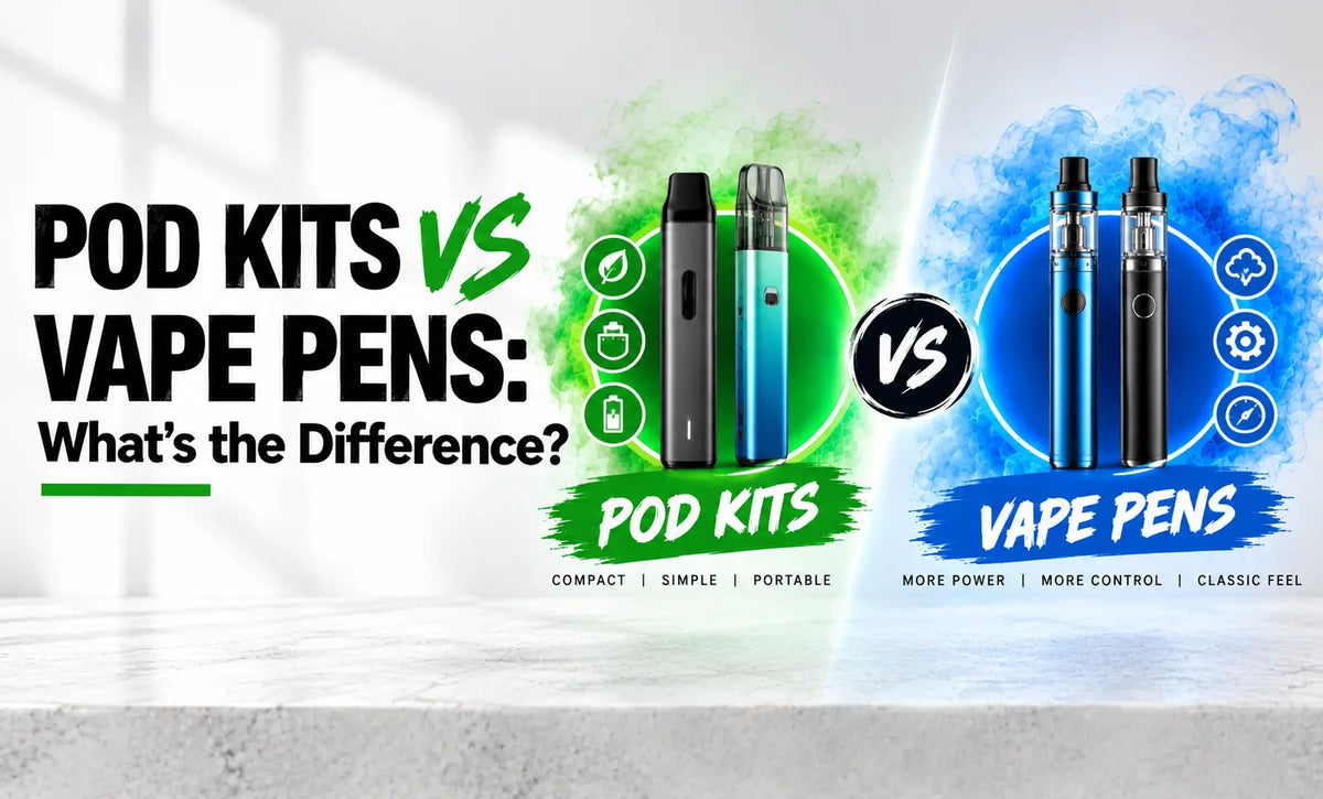 Pod Kits vs Vape Pens