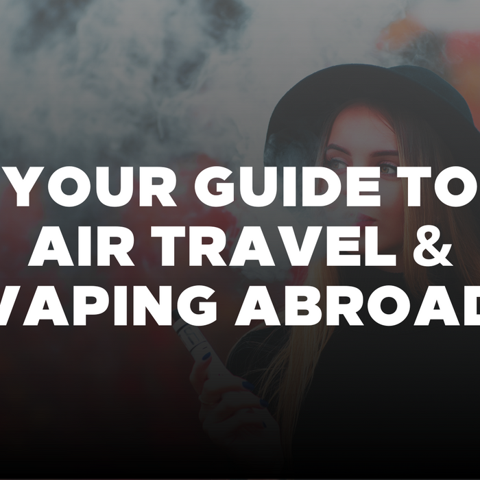 A Guide To Air Travel And Vaping Abroad