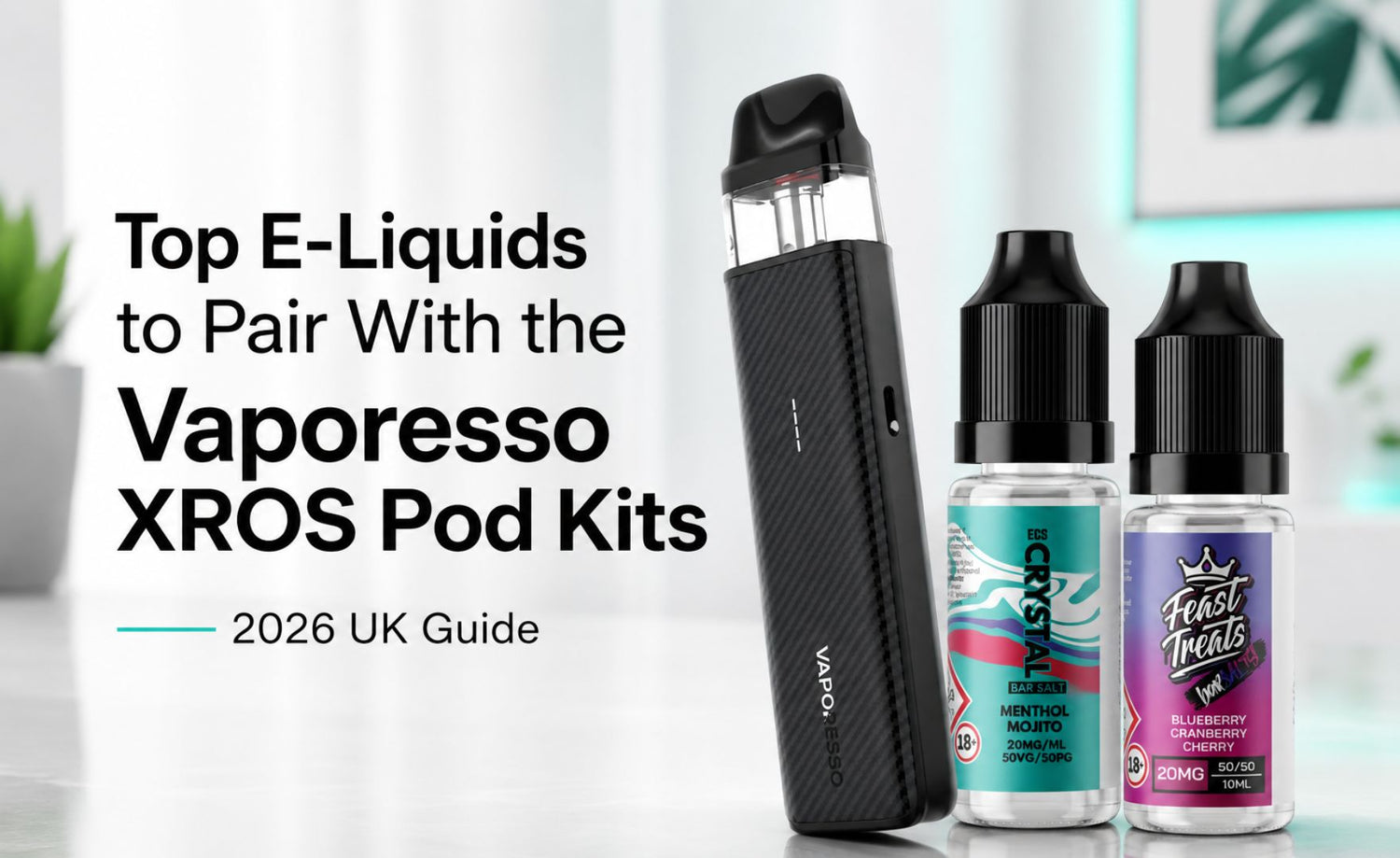 Top E-Liquids to Pair With the Vaporesso XROS Pod Kits (2026 UK Guide)