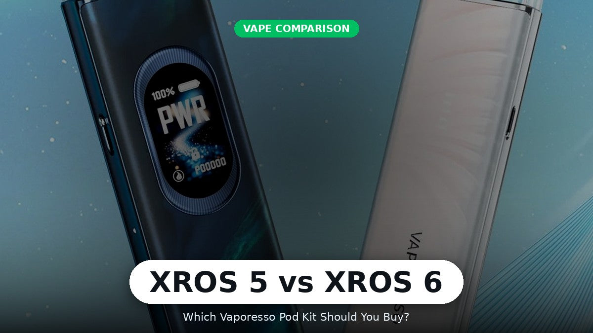 Vaporesso XROS 5 vs XROS 6: Which Pod Kit Is Right For You? (UK 2026)