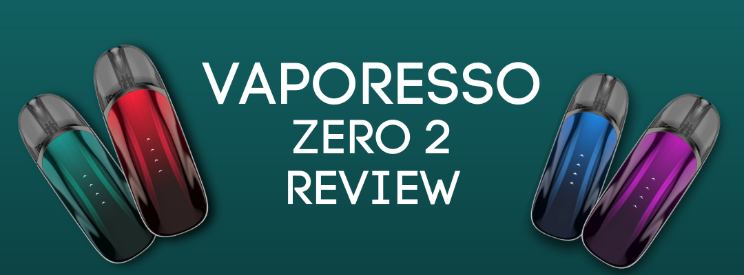 Vaporesso Zero 2 Pod Kit Review